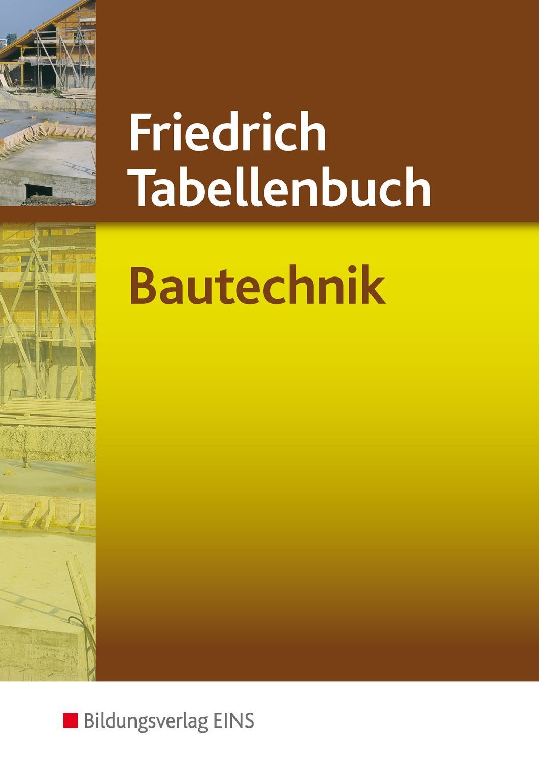 Friedrich - Tabellenbuch Bautechnik TABE5030 / Karl-Jürgen Gipper, Manfred Labude, Ulrich Labude, Peter Lohse, Martin Scheurmann, TABE5030, X