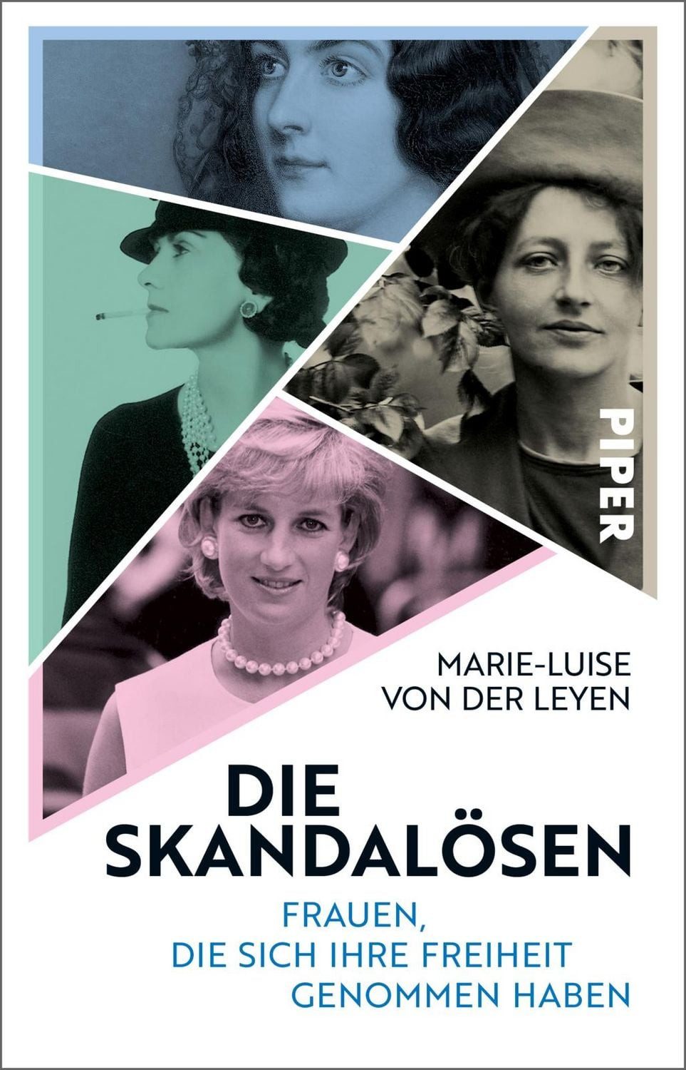 Die Skandalösen / Marie-Luise der Leyen, Frauen, die sich ihre Freiheit genommen haben, Neun inspirierende Frauenporträts von Coco Chanel bis Prinzessin Diana