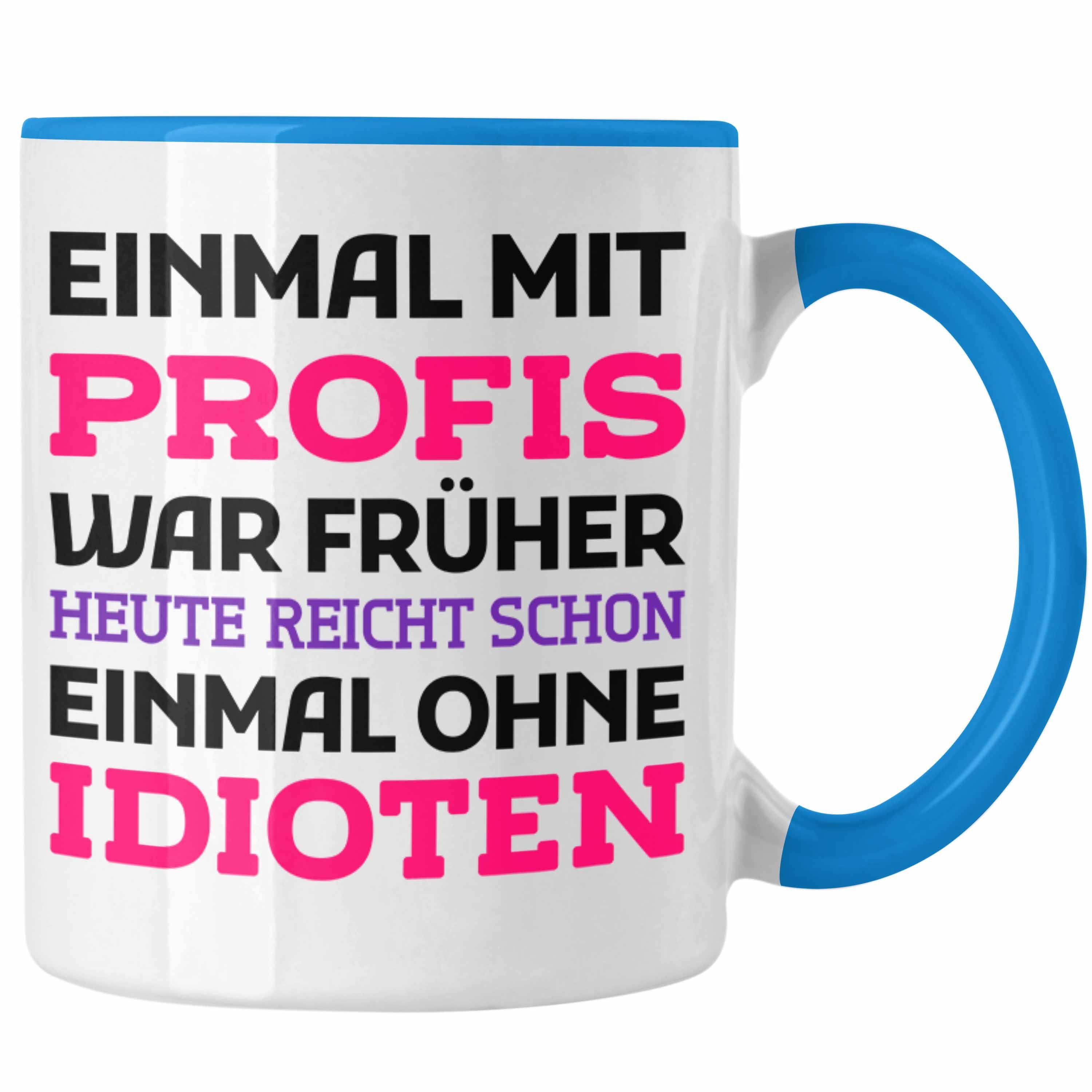 Geschenk Trendation Früher - Tasse Einmal War Profis Trendation Arbeiten Tasse Blau Mit