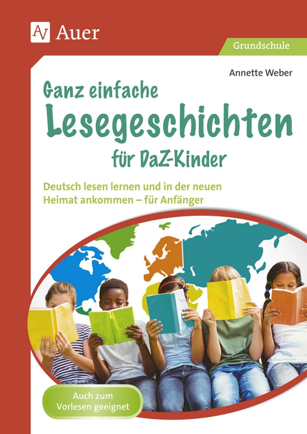 Ganz einfache Lesegeschichten für DaZ-Kinder / Annette Weber