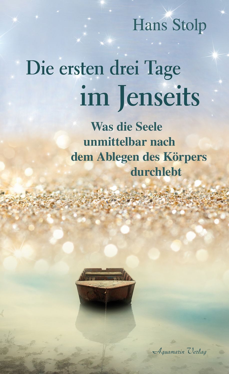 Die ersten drei Tage im Jenseits / Hans Stolp