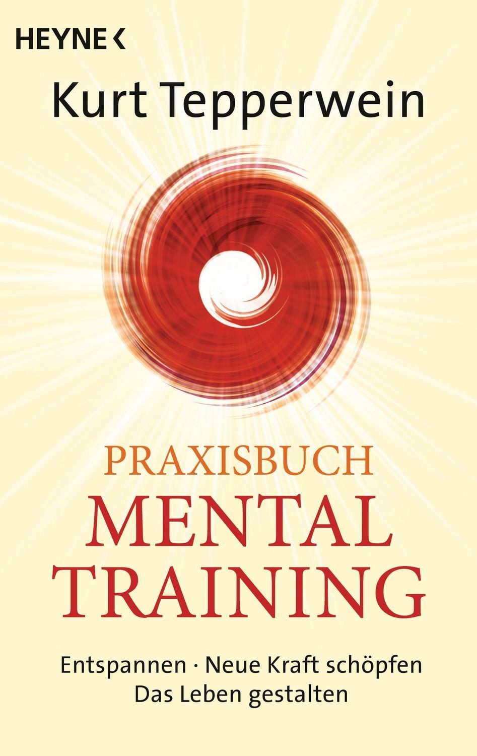 Ratgeber Praxisbuch Mental-Training Entspannen - Neue Kraft schöpfen - Das Lebe Kurt Tepperwein