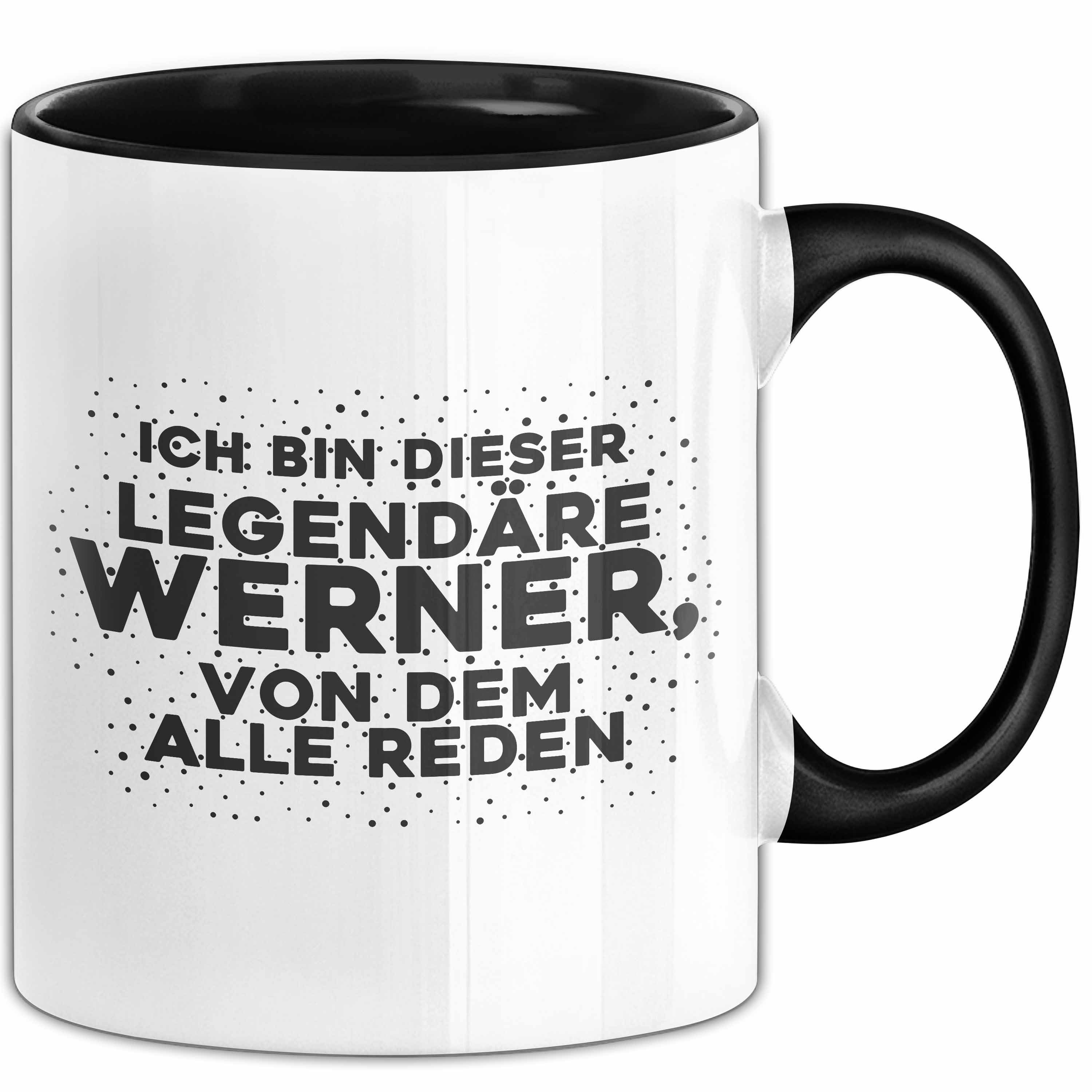 Trendation Tasse Werner Tasse Ich Bin Dieser Legendaere Werner, Von Dem Alle Reden Gesc, Keramik