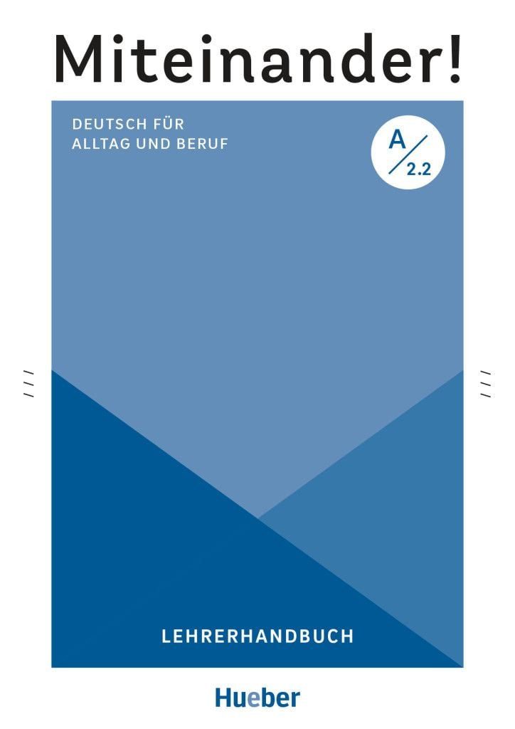 Miteinander! Deutsch für Alltag und Beruf A2.2 / Anja Schwennsen, Deutsch als Zweitsprache / Lehrerhandbuch