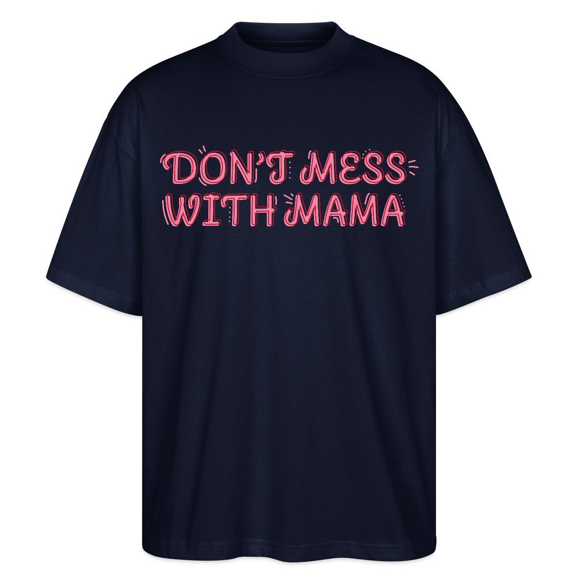 Spreadshirt T-Shirt Don’t Mess With Mama Selbstbewusstes Mama Motiv Oversize Unisex T-Shir (1-tlg)