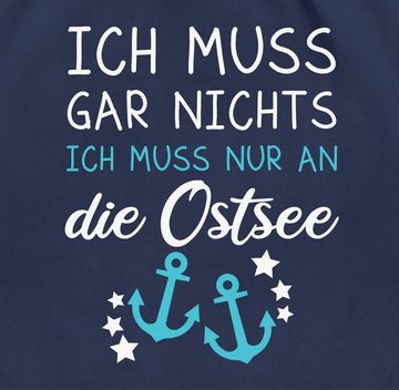 Shirtracer Turnbeutel Ich muss gar nichts ich muss nur an die Ostsee - Maritime Ostsee Gesc, Sprüche Statement