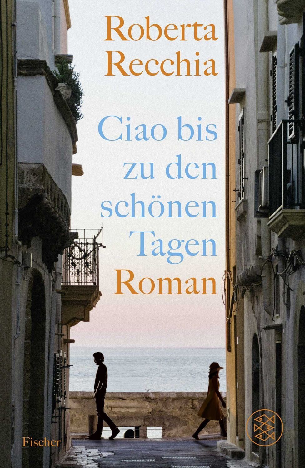 Ciao bis zu den schönen Tagen / Roberta Recchia