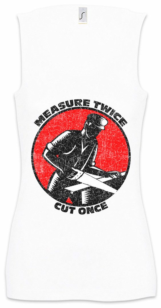 Tanktop Measure Twice Cut Once Ärmelloses Damen T-Shirt Schreiner Meister