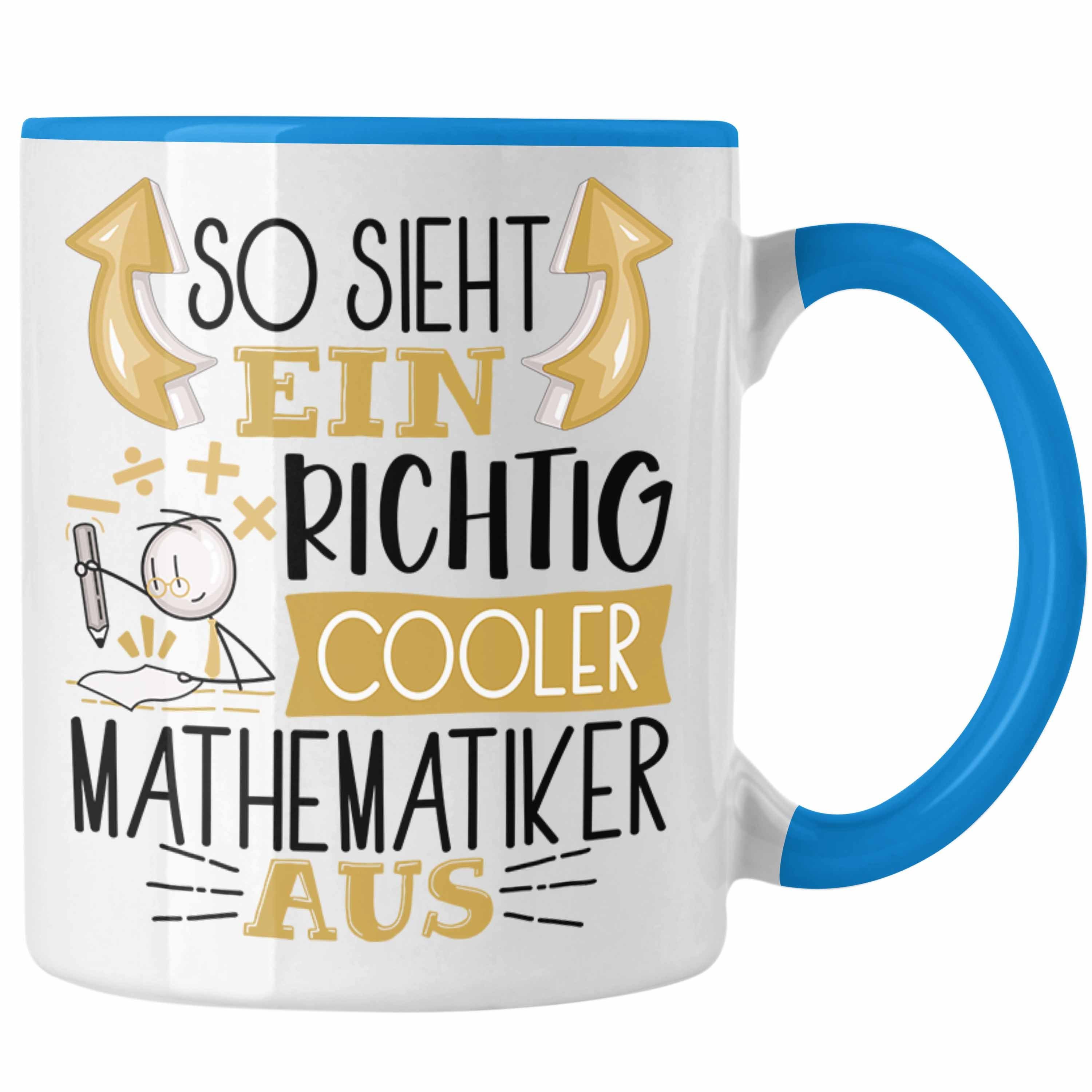 Ein Mathematiker Tasse RIchtig Trendation Geschenk Tasse Mathematiker Sieht So Blau Cooler