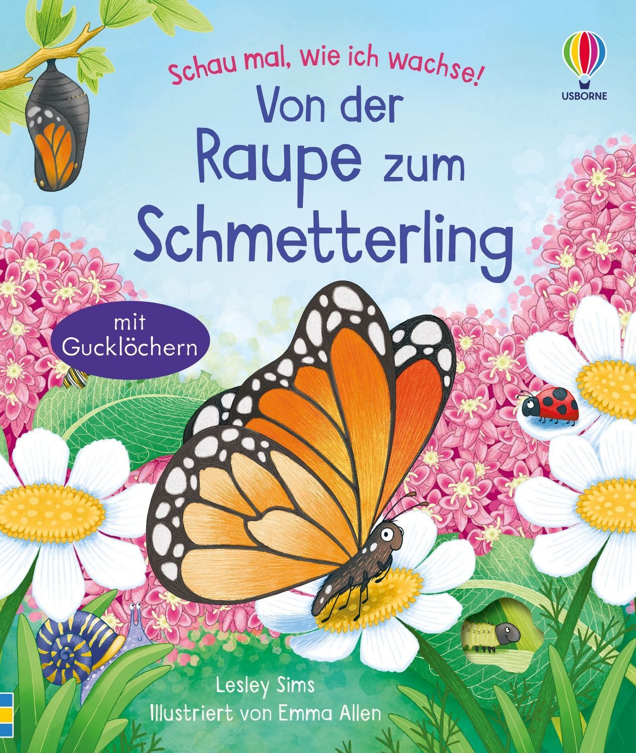 Schau mal, wie ich wachse! Von der Raupe zum Schmetterling / Lesley Sims