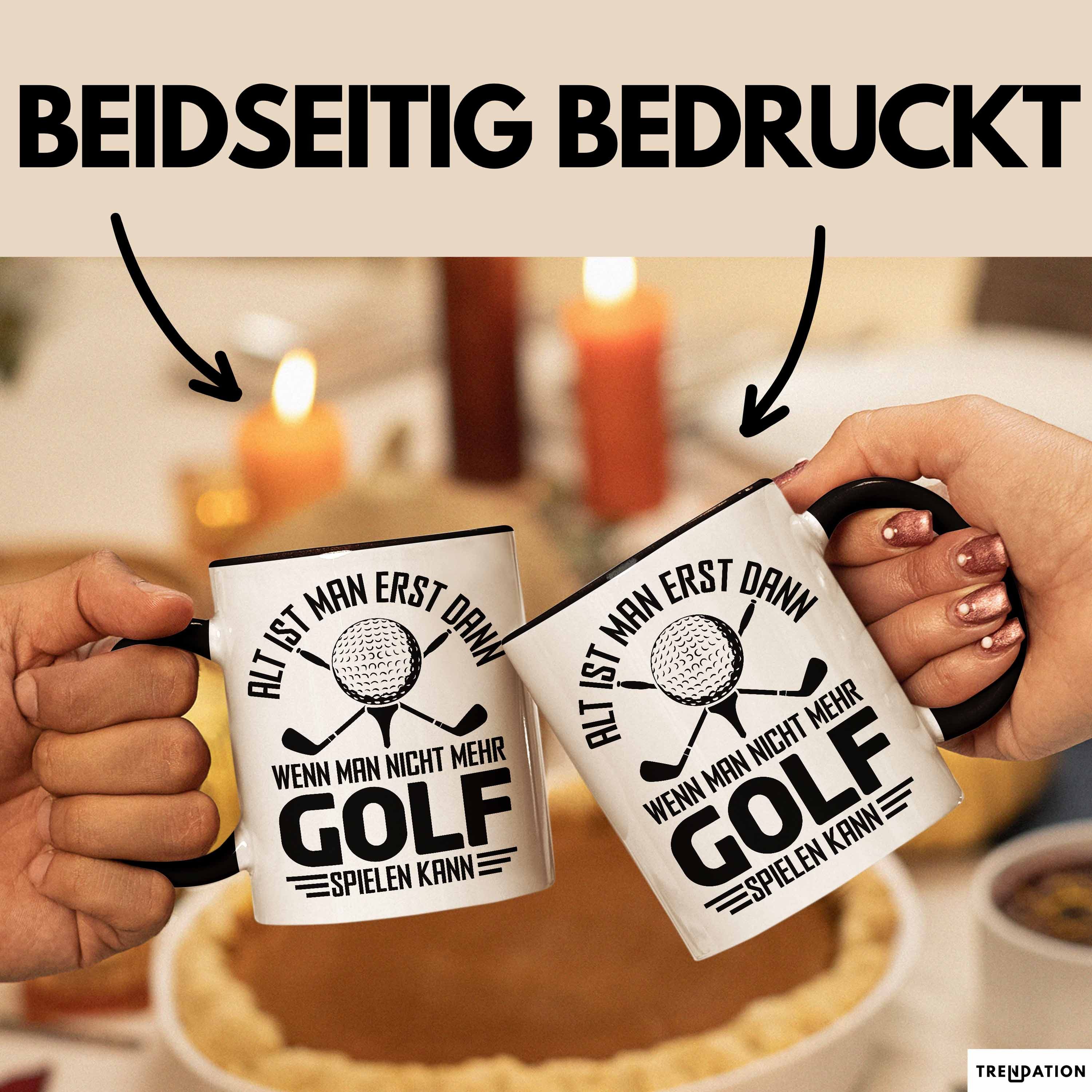 Trendation Tasse Golf Tasse Geschenk Für Golf-Spieler Geschenkidee Alt Ist Man Erst Dan