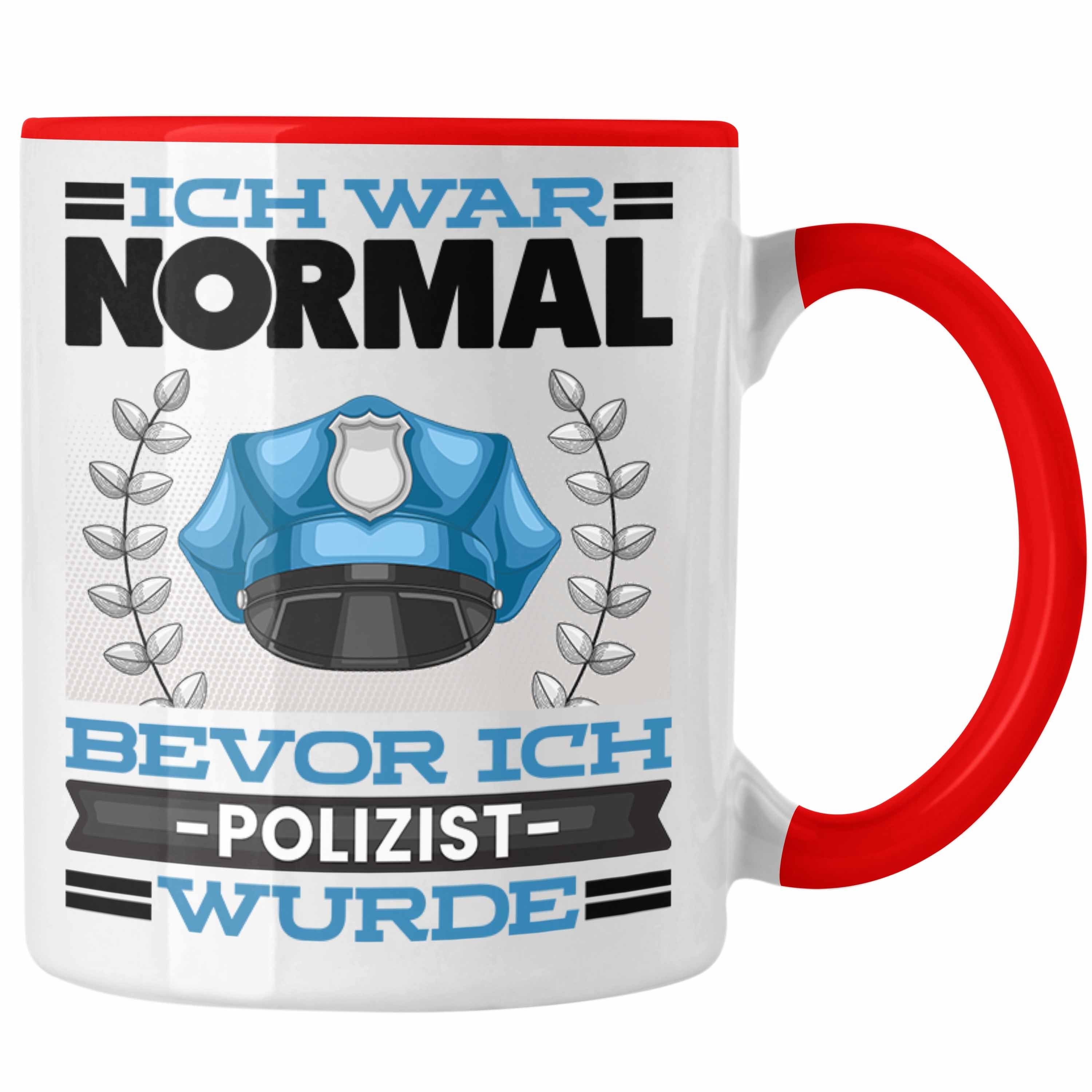 Trendation Tasse Polizei Tasse Geschenk Spruch für Polizist Ich War Normal Bevor Ich P Rot