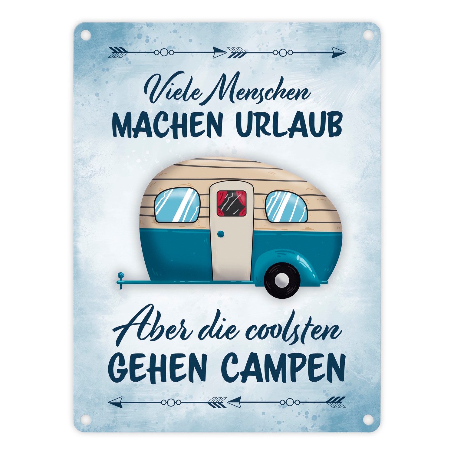 Metallschild Viele Menschen machen Urlaub die coolsten gehen campen Metallschild
