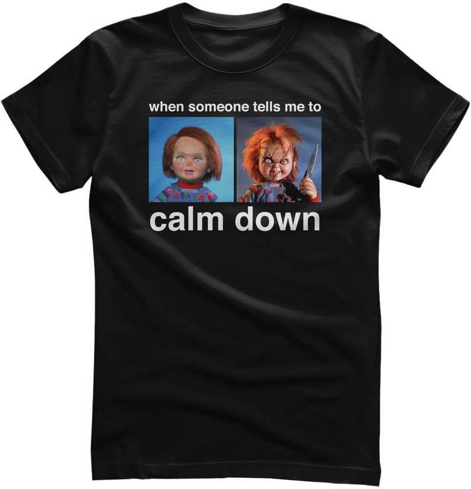 Chucky T-Shirt Chucky - When Someone Tells Me To Calm Down T-Shirt