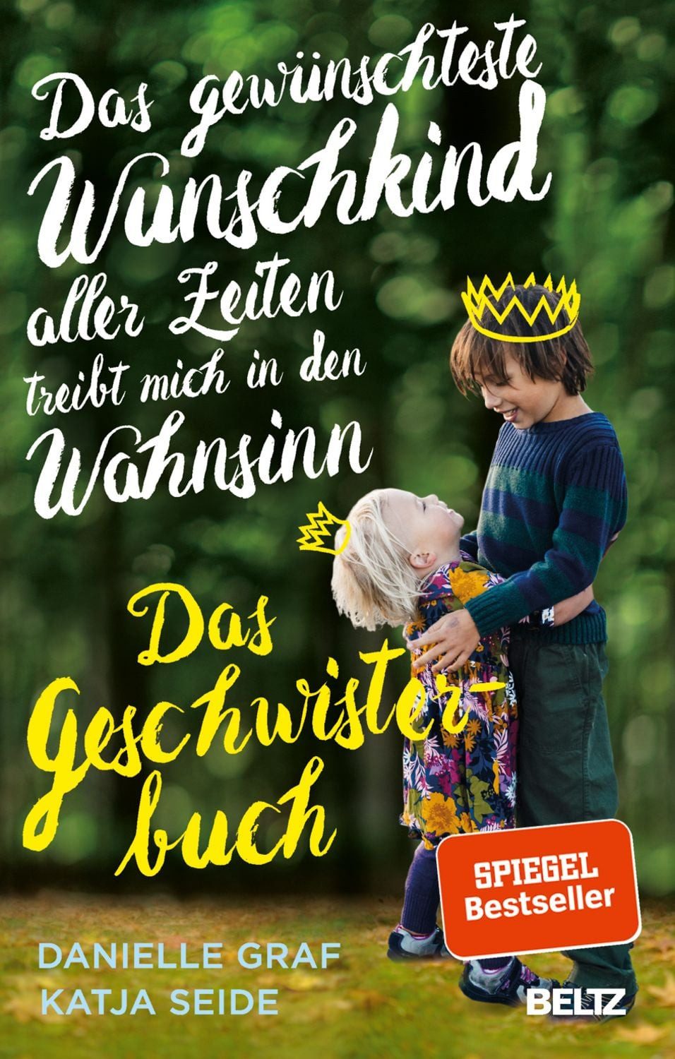Das gewünschteste Wunschkind aller Zeiten treibt mich in den Wahnsinn / Danielle Graf, Katja Seide