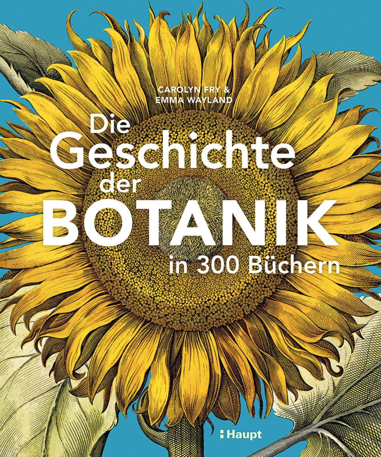 Die Geschichte der Botanik in 300 Büchern / Carolyn Fry, Emma Wayland