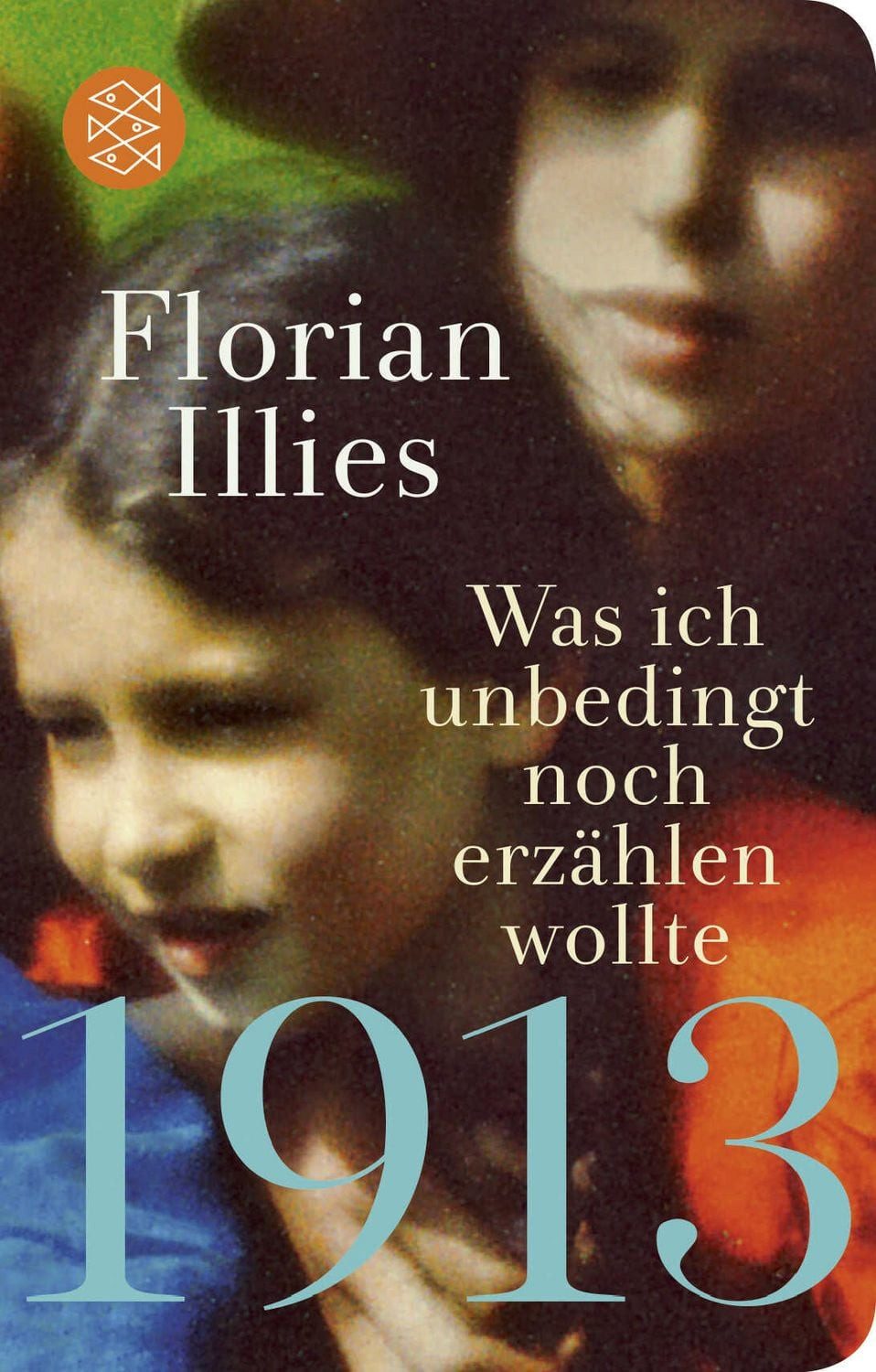 1913 – Was ich unbedingt noch erzählen wollte / Florian Illies