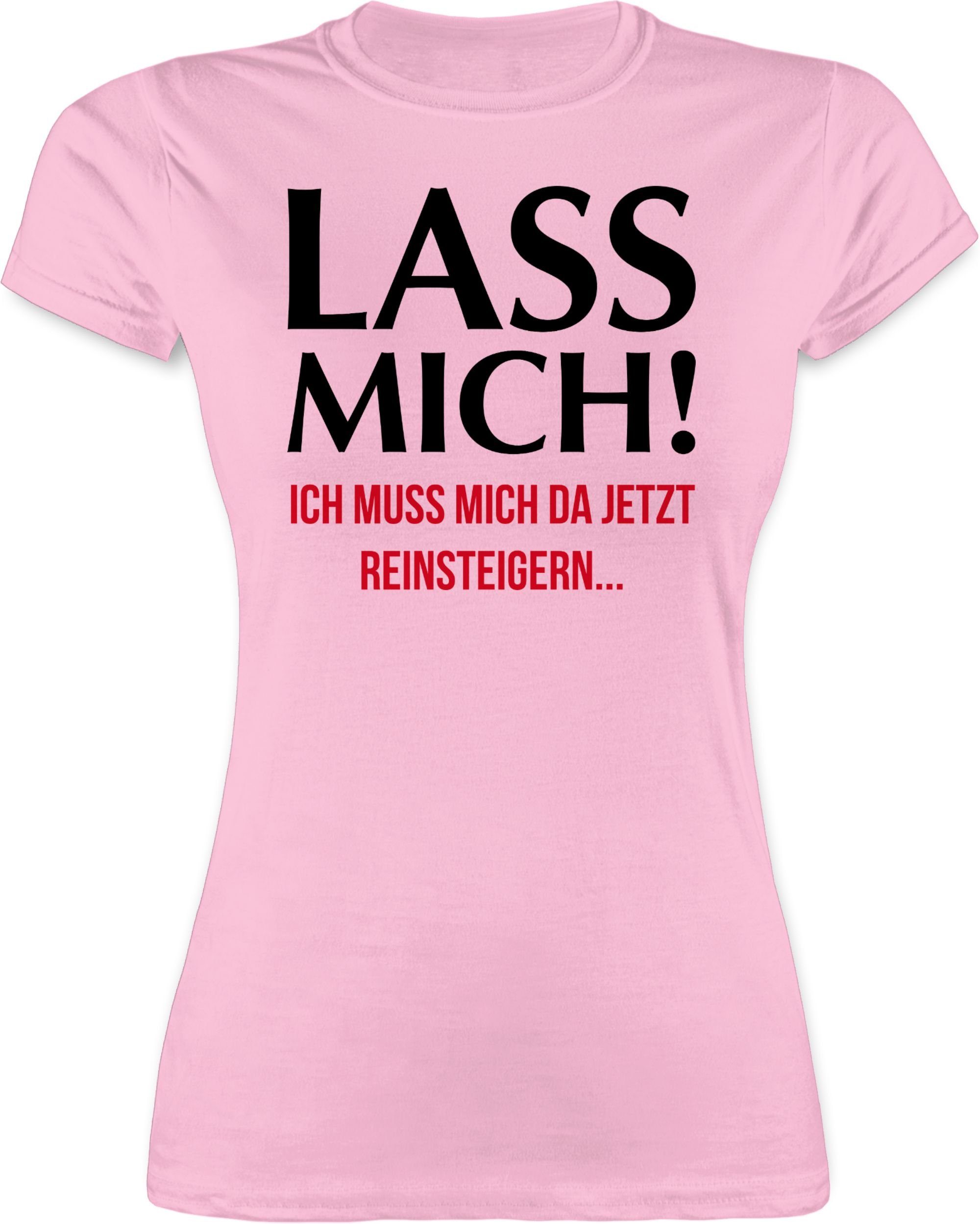 Shirtracer TShirt »Lass mich! Ich muss mich da jetzt reinsteigern