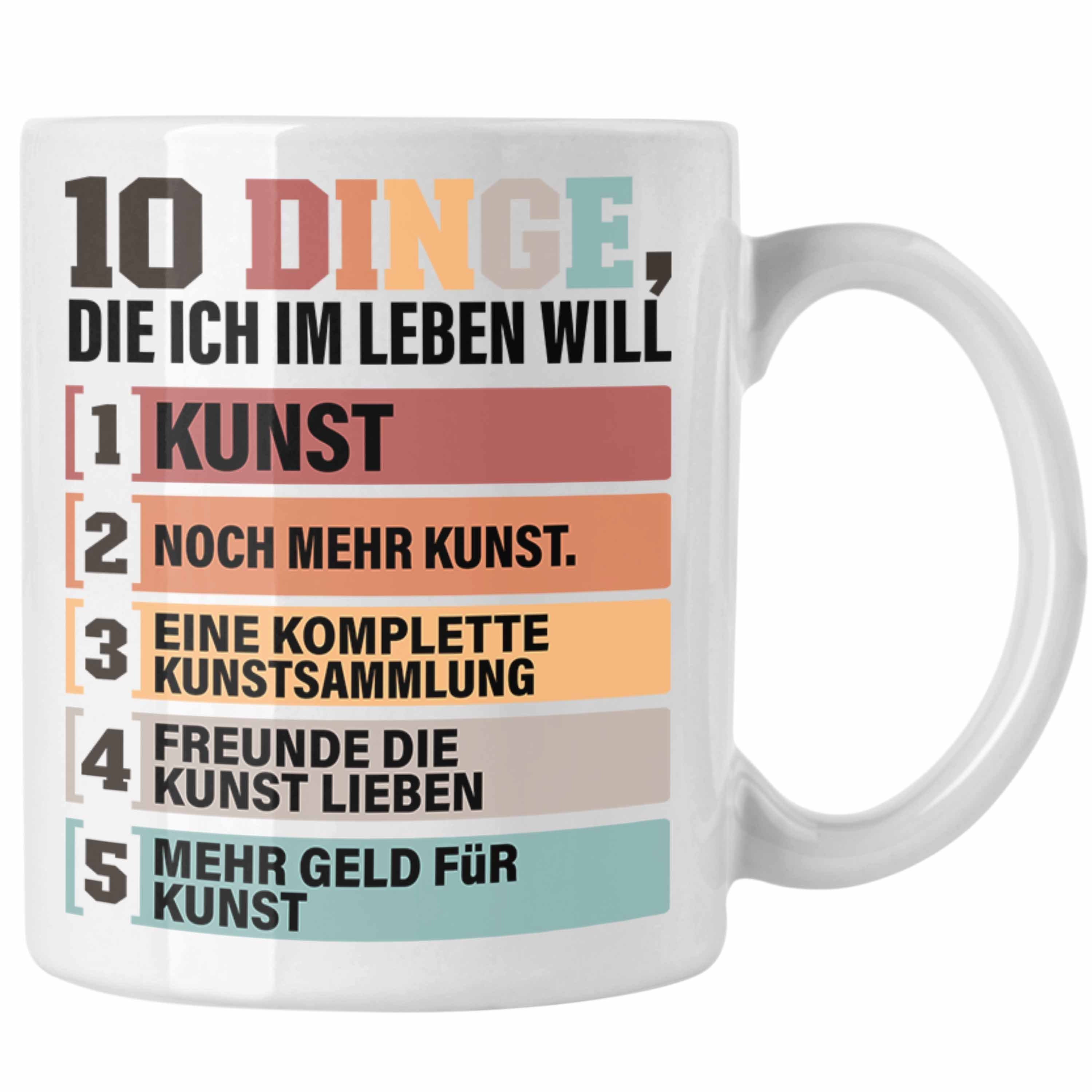 Trendation Tasse Kunst Tasse Geschenk Spruch Geschenkidee für Künstler Lustig 10 Dinge Weiss