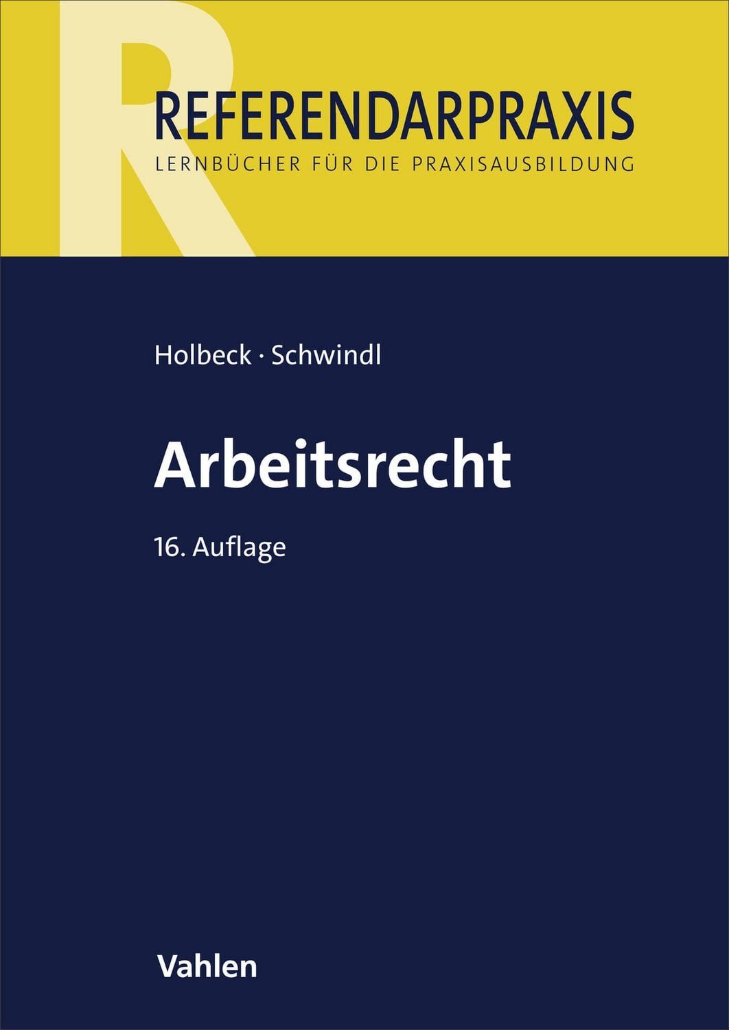 Arbeitsrecht / Thomas Holbeck, Ernst Schwindl