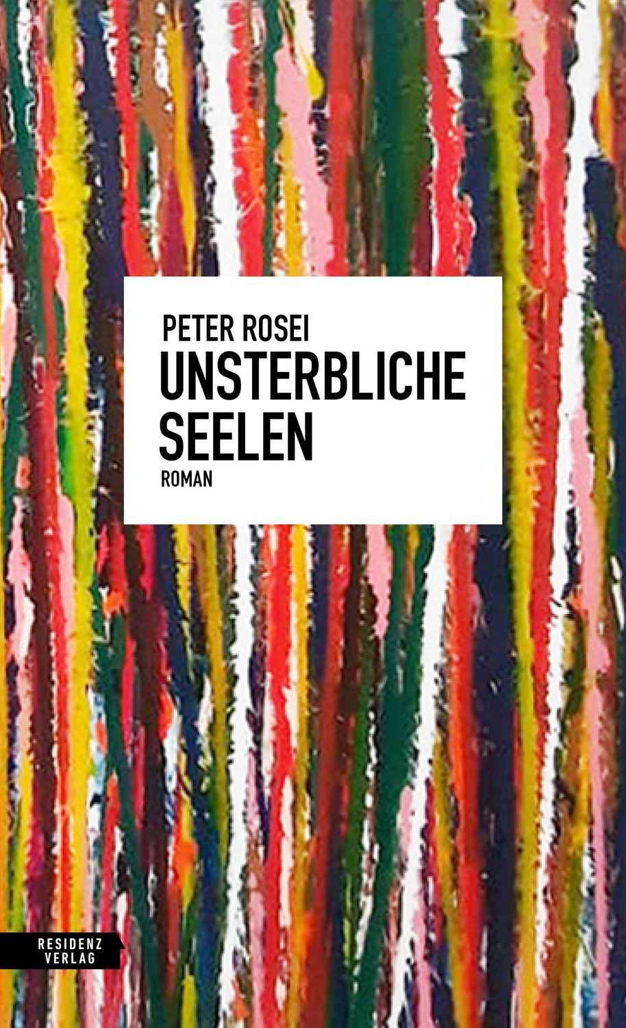 Unsterbliche Seelen / Peter Rosei