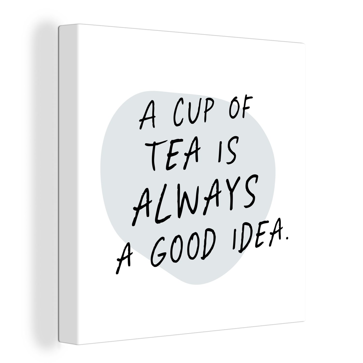 OneMillionCanvasses® Leinwandbild Zitate - Sprichwörter Tee, - Wohnzimmer Tasse immer St), für gute eine - (1 Tee Bilder ist Idee Schlafzimmer Eine Leinwand