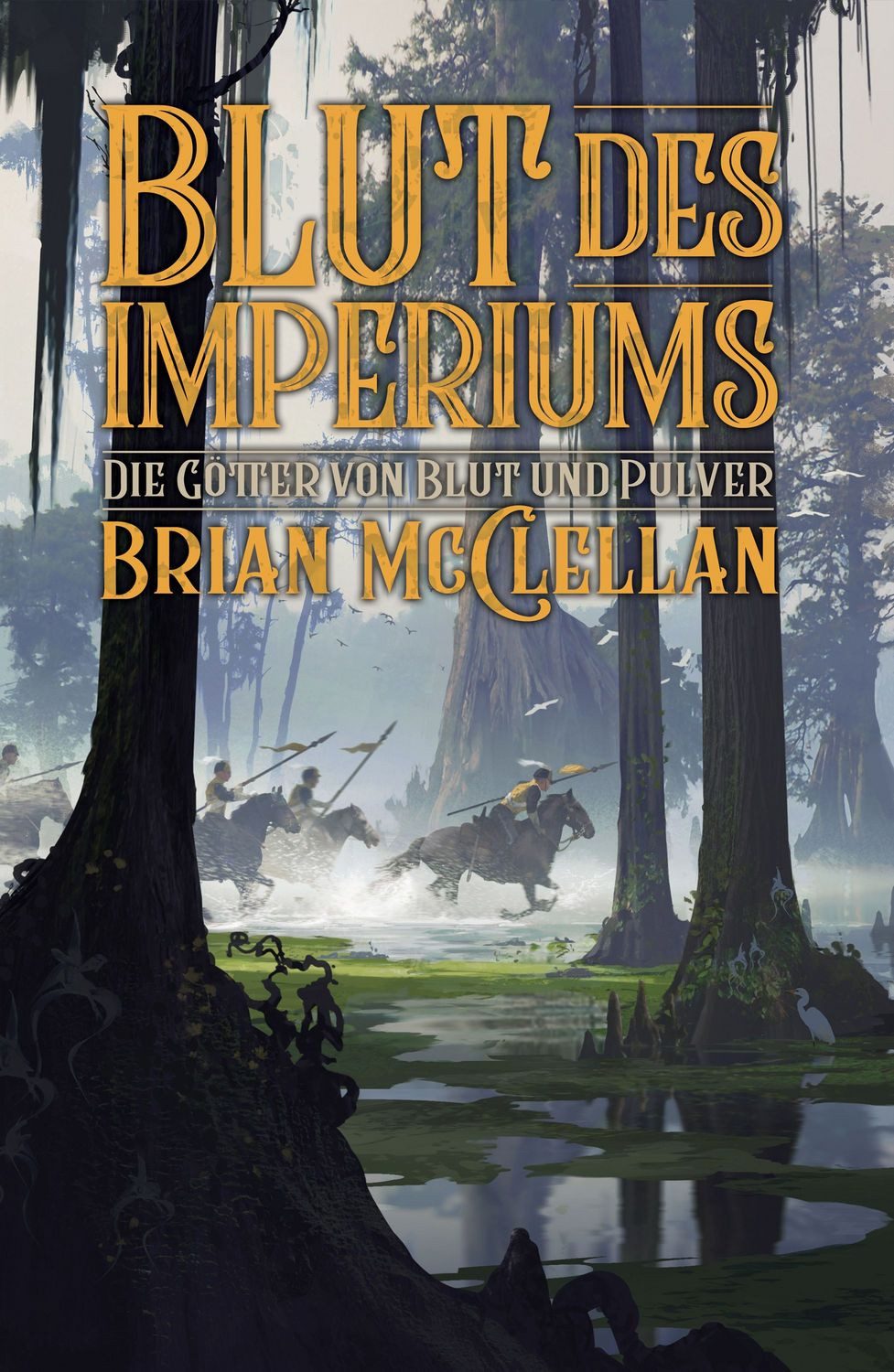 Die Götter von Blut und Pulver: Blut des Imperiums / Brian McClellan