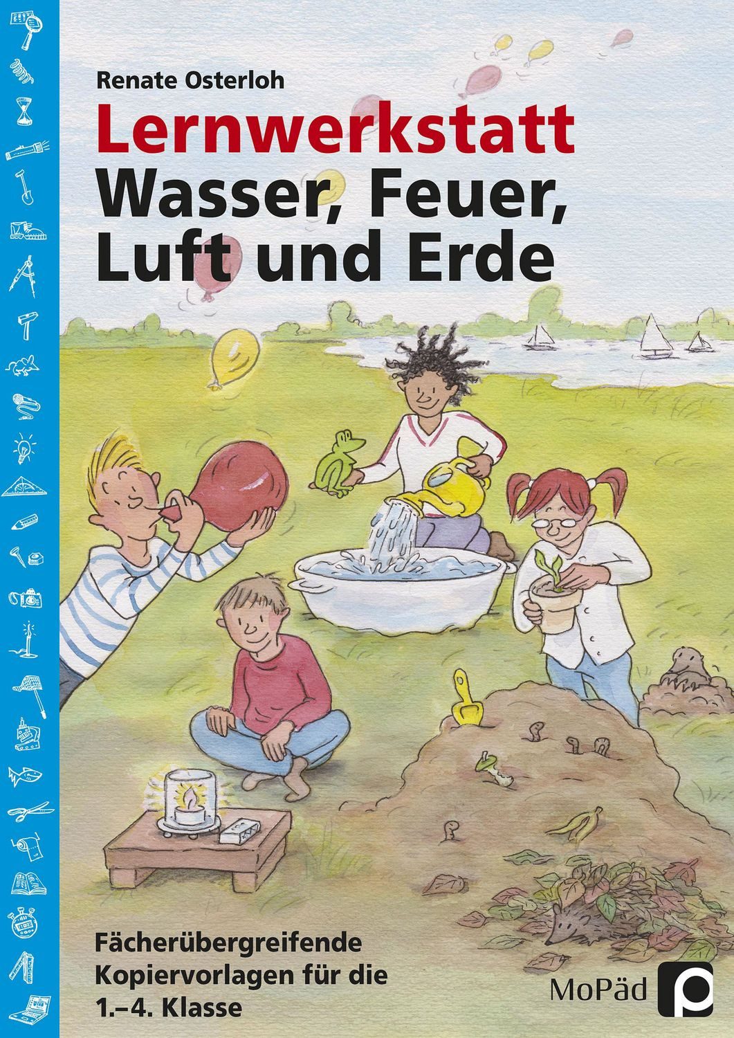 Lernwerkstatt: Wasser, Feuer, Luft und Erde Fächerübergreifende Kopier / Renate Osterloh, Fächerübergreifende Kopiervorlagen für die 1. - 4. Klasse
