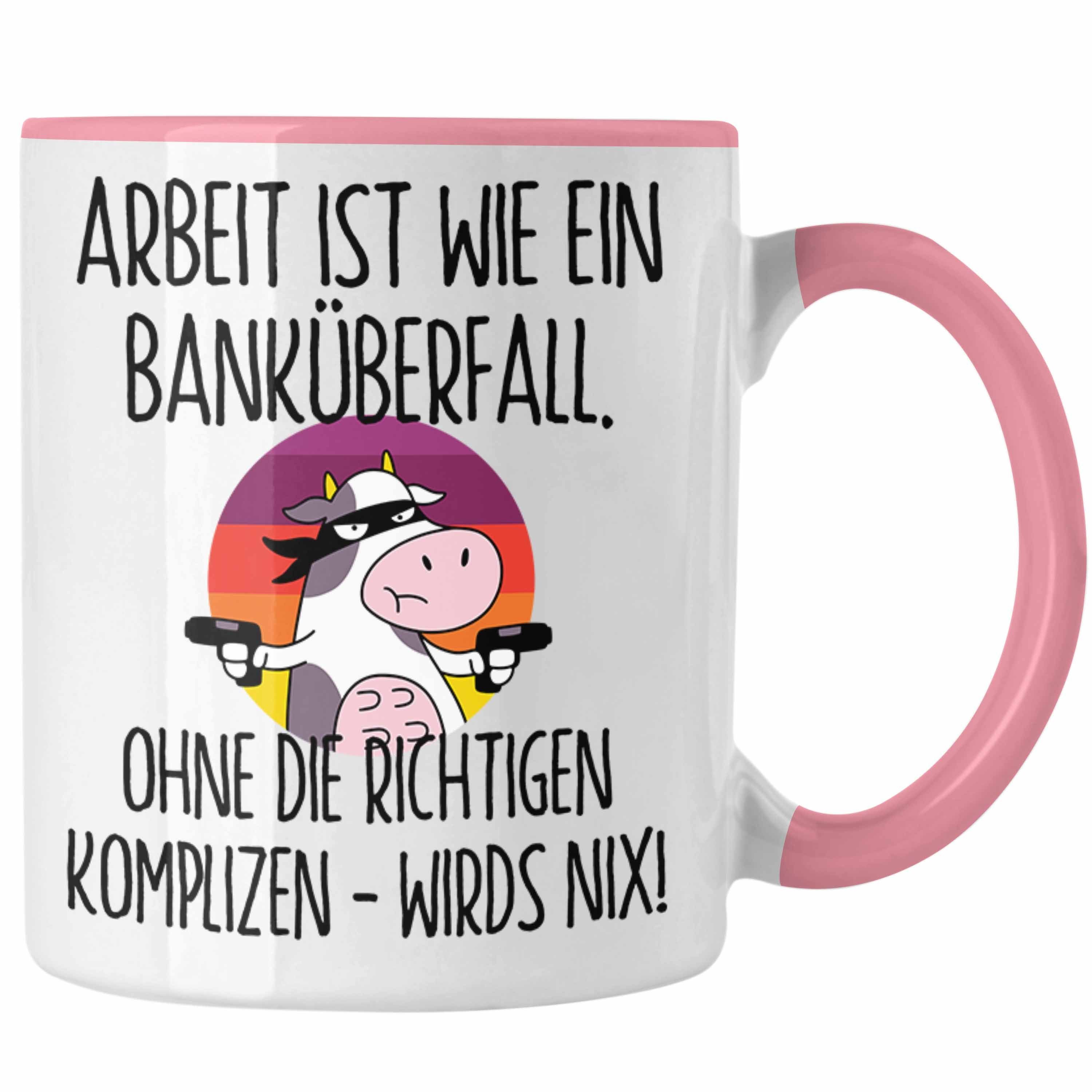 Trendation Tasse Banküberfall Tasse Kollegen Geschenk Arbeit Ist Wie Ein Banküberfall K Rosa