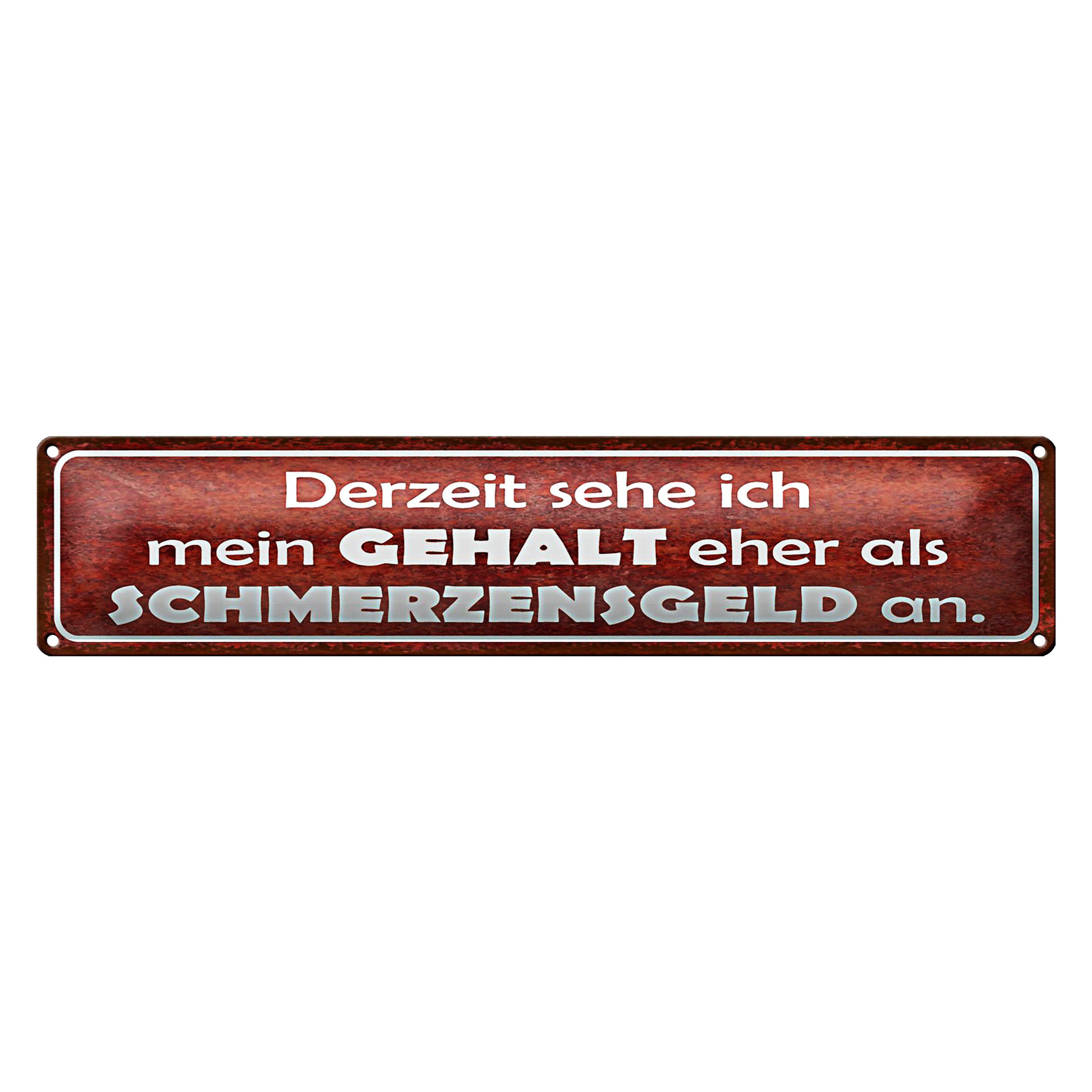 Roomando Metallschild Blechschild Spruch 46x10cm mein Gehalt eher Schmerzensgeld Dekoration