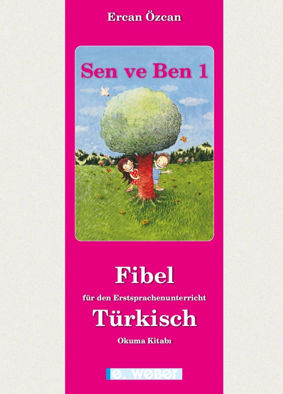 Sen ve Ben. Lese-Rechtschreib-Fibel für Kinder mit türkischer Muttersp / Ercan Özcan