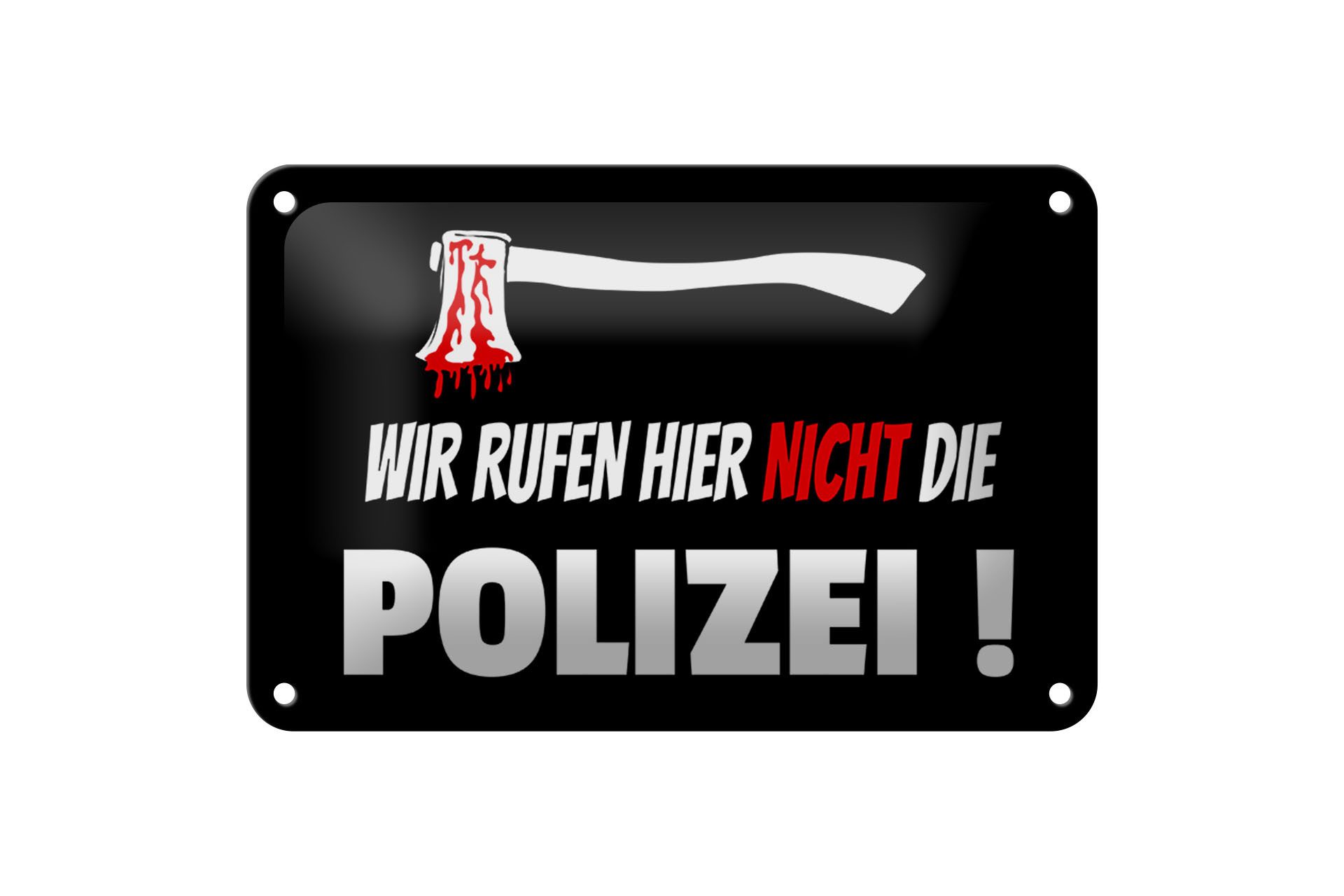 Femer GmbH Metallschild Hinweis 18x12cm wir rufen nicht die Polizei, (1 St), gewölbte Oberfläche, abgerundete Ecken, umgeschlagene Kanten