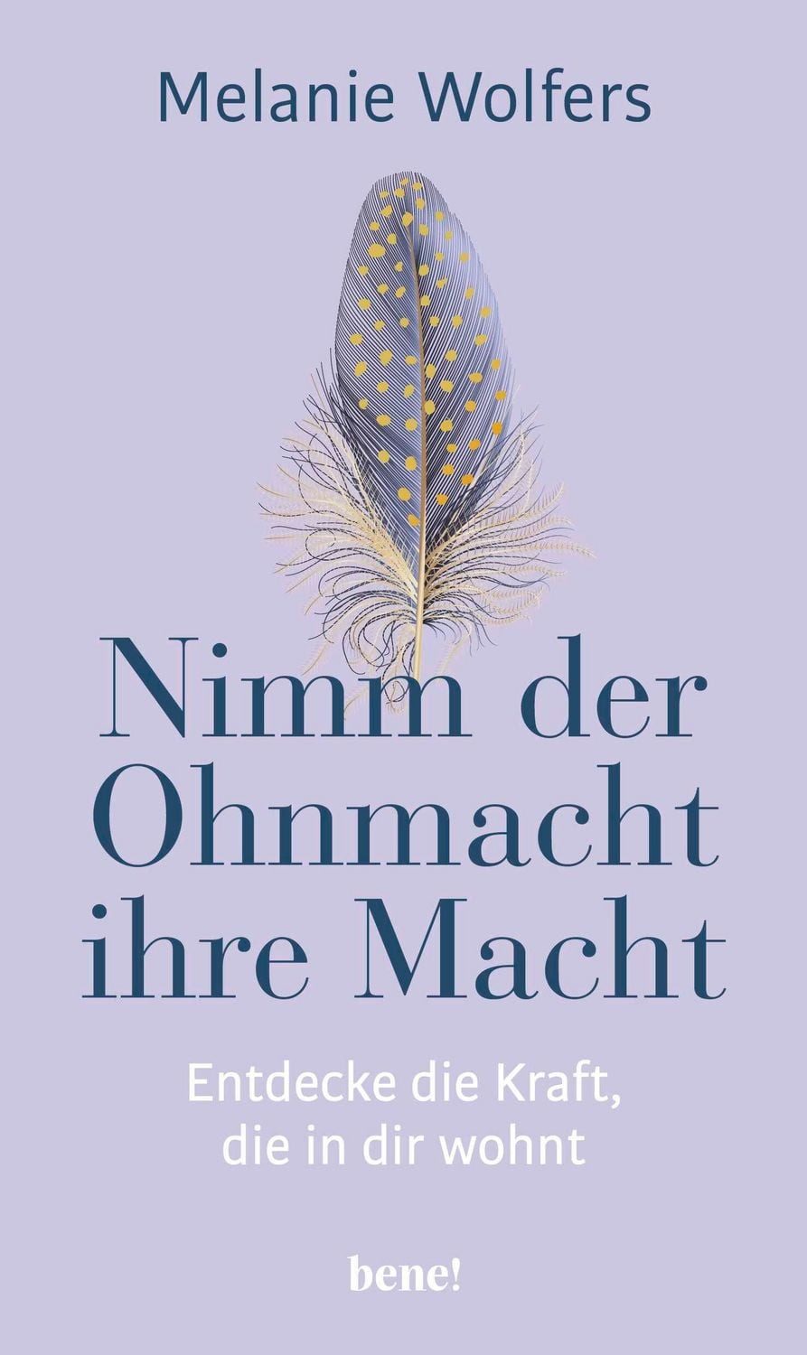 Nimm der Ohnmacht ihre Macht / Melanie Wolfers