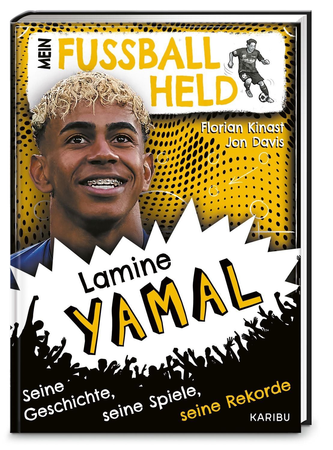 Mein Fußballheld Lamine Yamal – Seine Geschichte, seine Spiele, seine / Florian Kinast