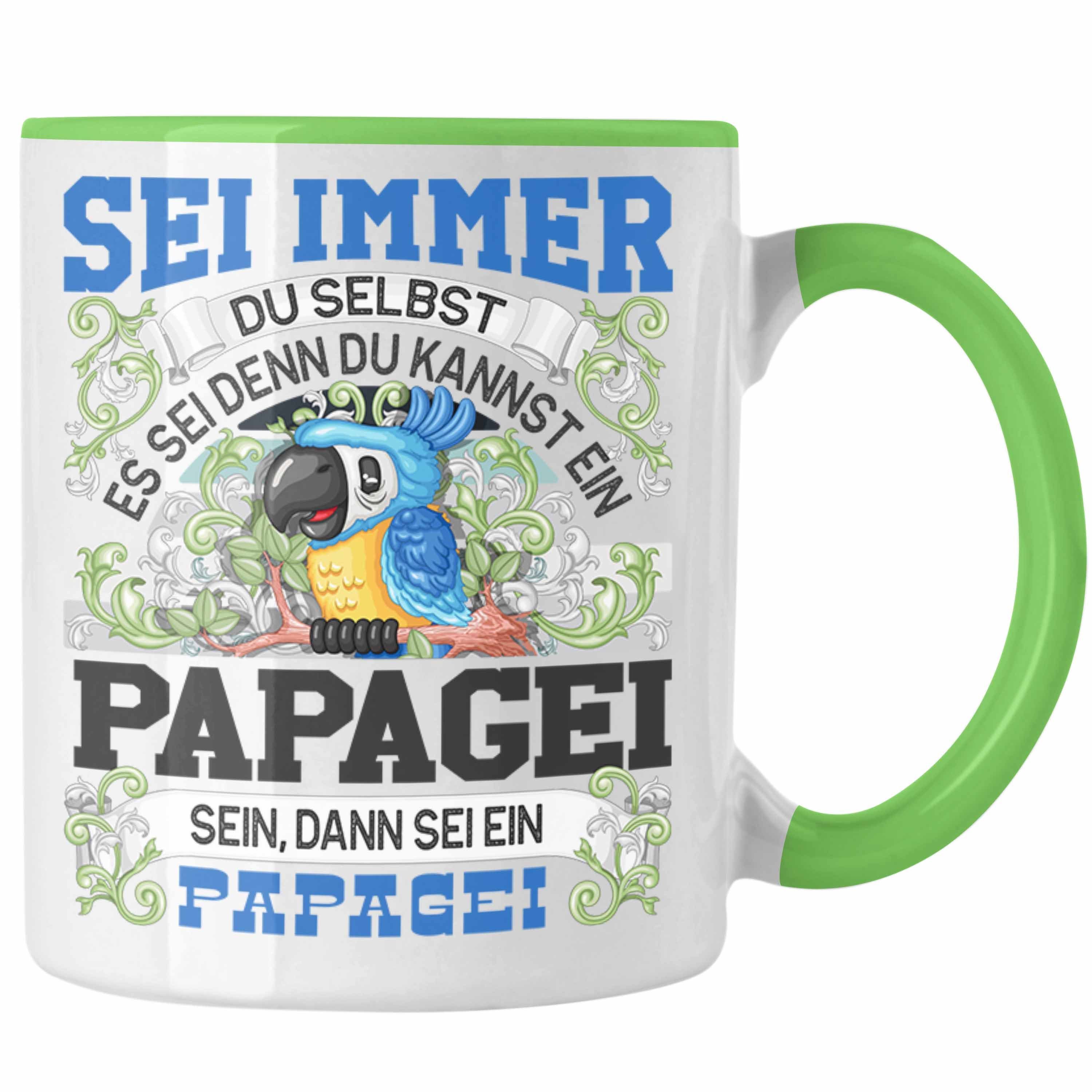 Selbst Tasse Trendation Du Papagei immer Tasse Geschenk Sei Liebhaber Papagei Grün Spruch