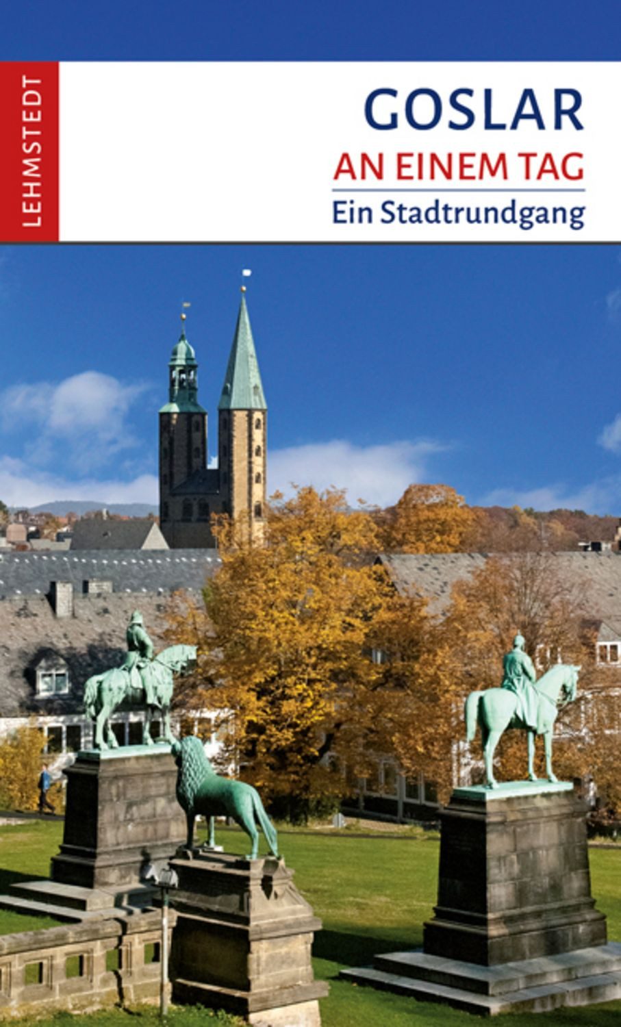 Goslar an einem Tag / Jens Kassner