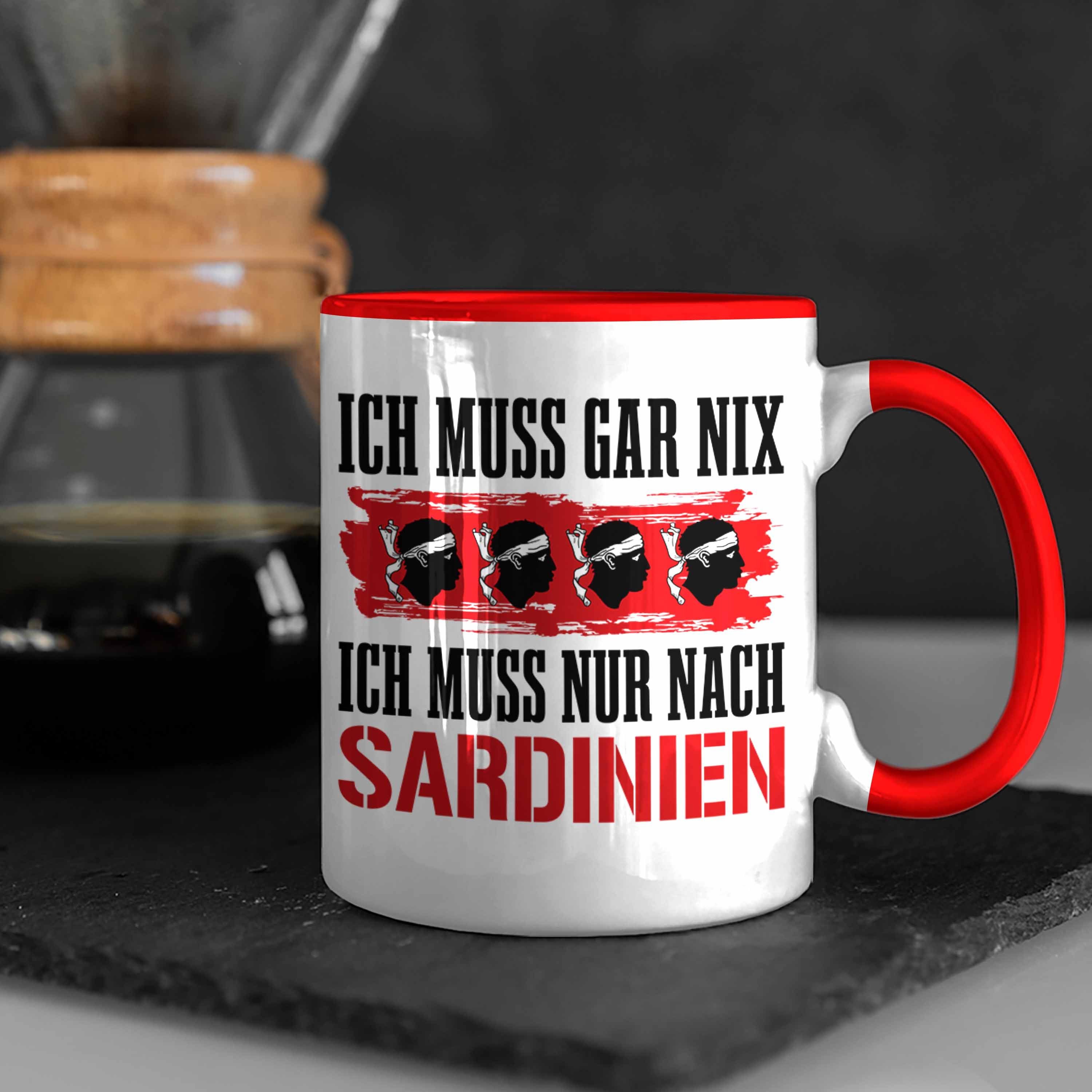 Gar Nur Tasse Ich Muss Nach Trendation Geschenk Ich Sardinien Nix Sardinien Rot Tasse Muss