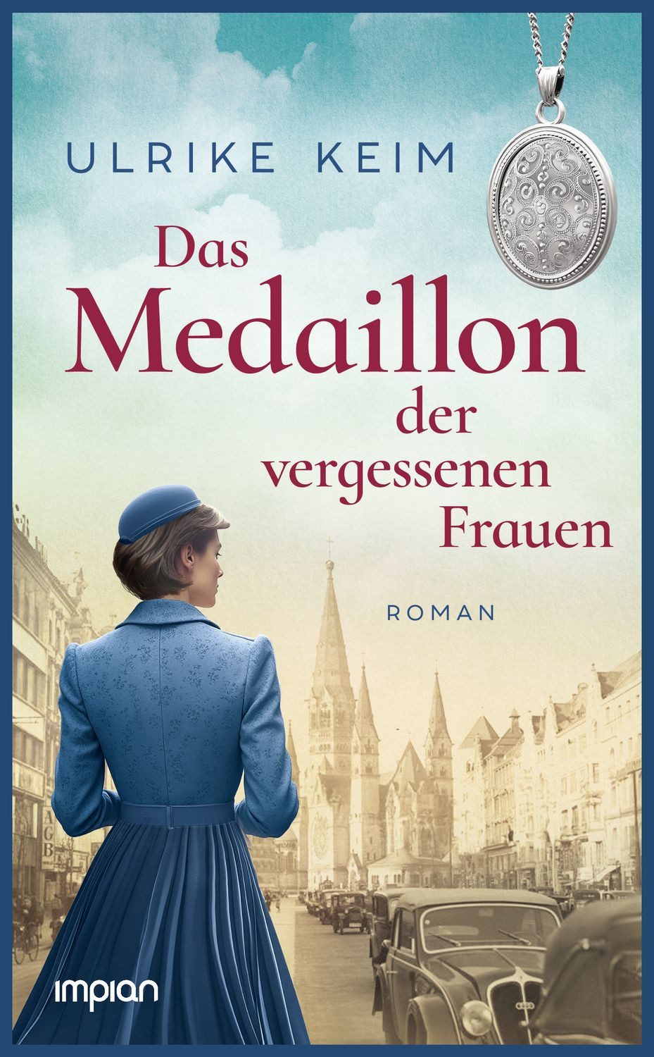 Das Medaillon der vergessenen Frauen / Ulrike Keim
