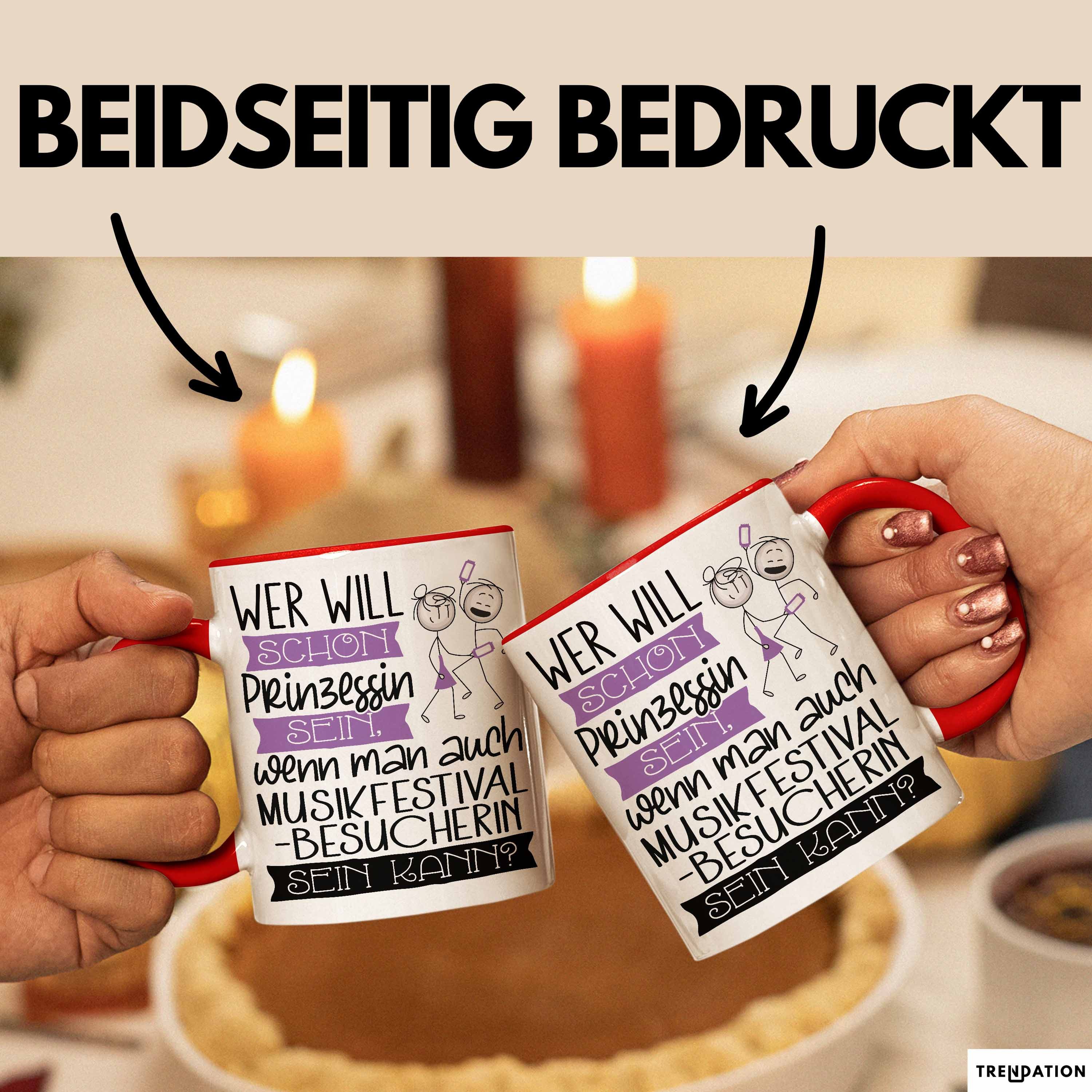 Trendation Tasse Musikfestival-Besucherin Tasse Geschenk Spruch Wer Will Schon Prinze