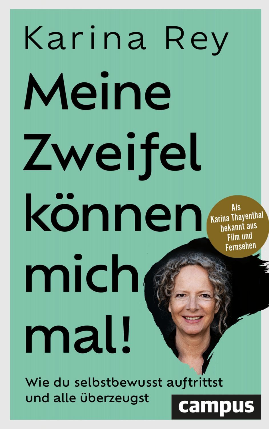 Sachbuch Meine Zweifel können mich mal! Wie du selbstbewusst auftrittst und all Karina Rey