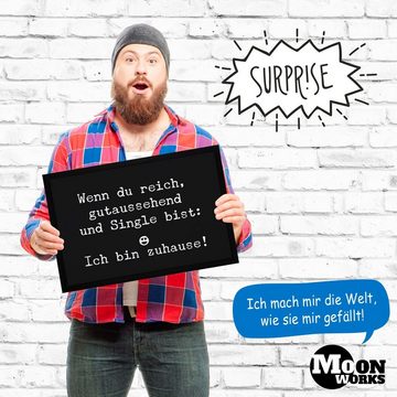 Fußmatte Türmatte Wenn du reich gutaussehend und Single bist: Ich bin zuhause Fußmatte lustig rutschfest & waschbar Moonworks®, MoonWorks, rechteckig