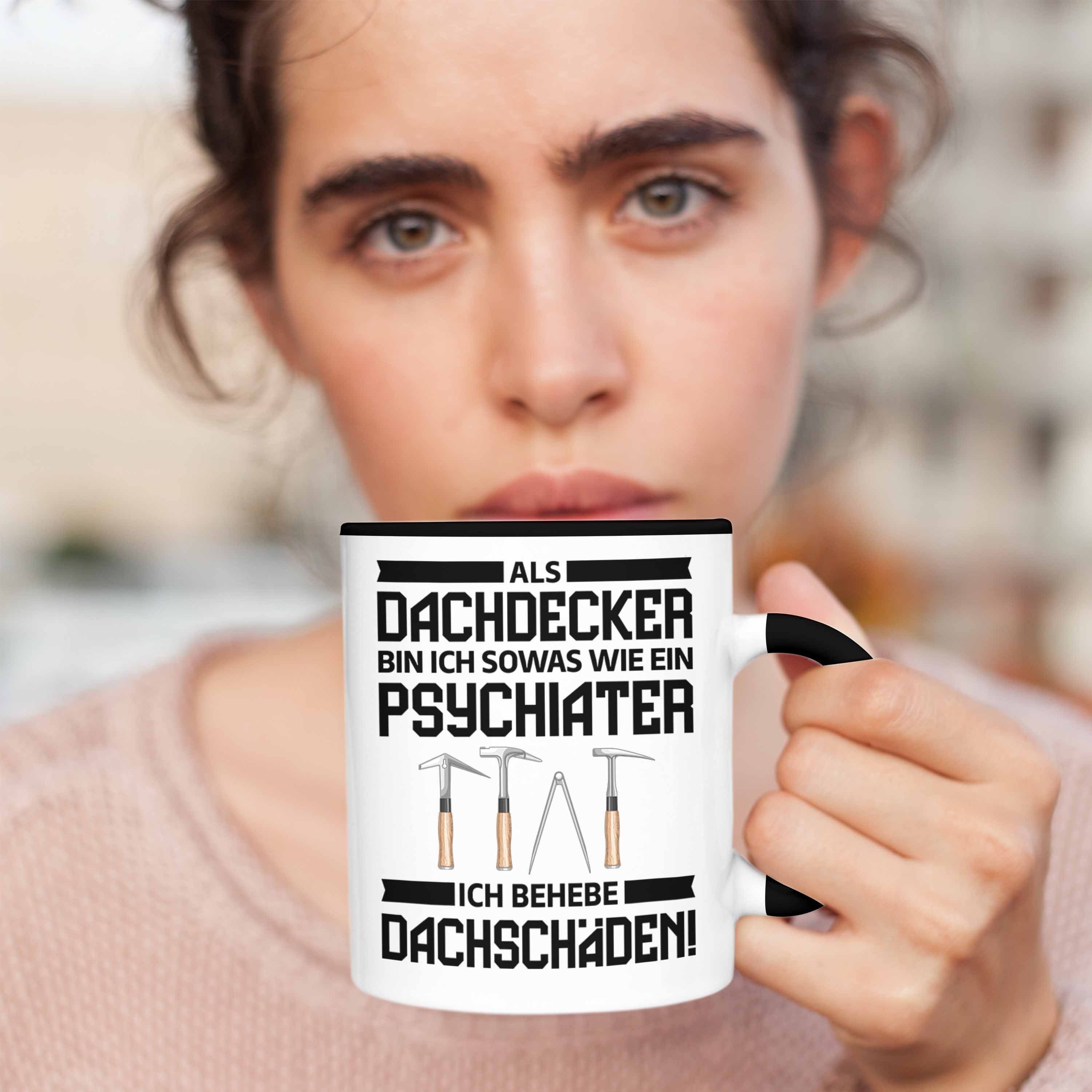 Mann Geschenk Zubehör Trendation - Kaffeetasse Schwarz Trendation Tasse Tasse Dachdecker Männer Geschenkidee Lustig Psychater Dachdecker-Meister