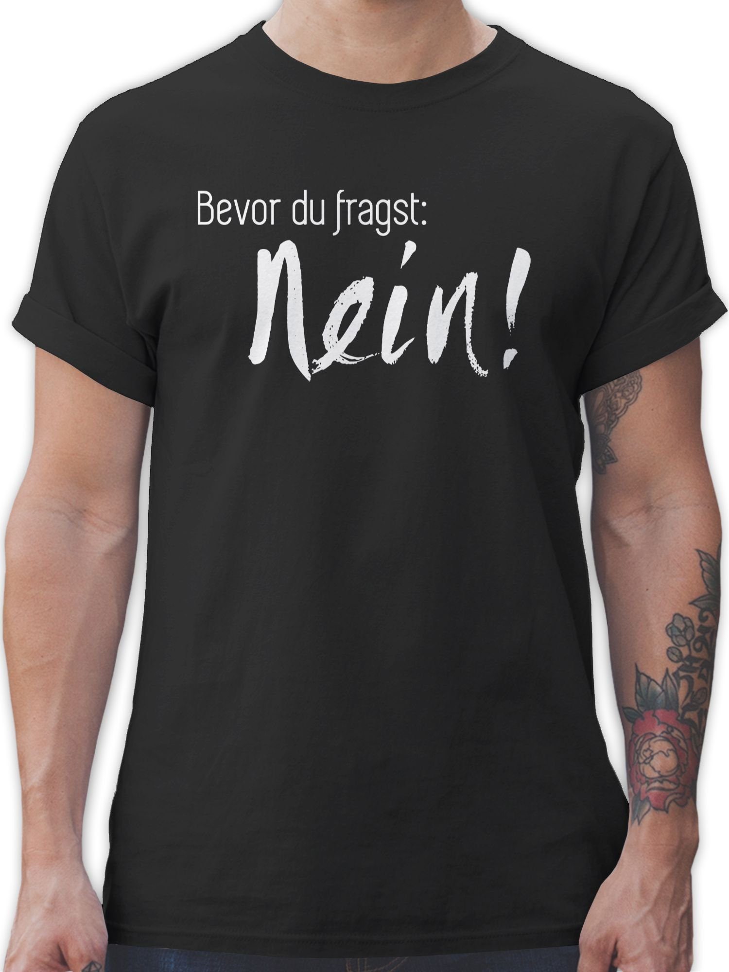 Shirtracer T-Shirt Bevor Sprüche Statement 01 Schwarz Nein fragst: du