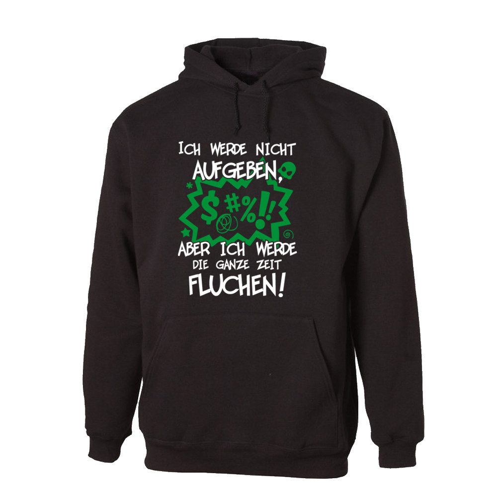 G-graphics Hoodie Ich werde nicht aufgeben, aber ich werde die ganze Zeit fluchen! Unisex mit trendigem Frontprint