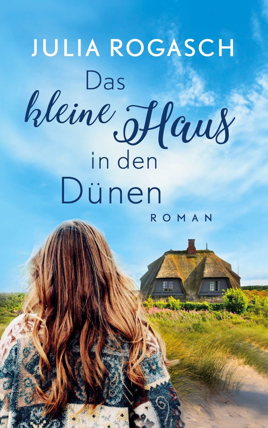 Das kleine Haus in den Dünen / Julia Rogasch