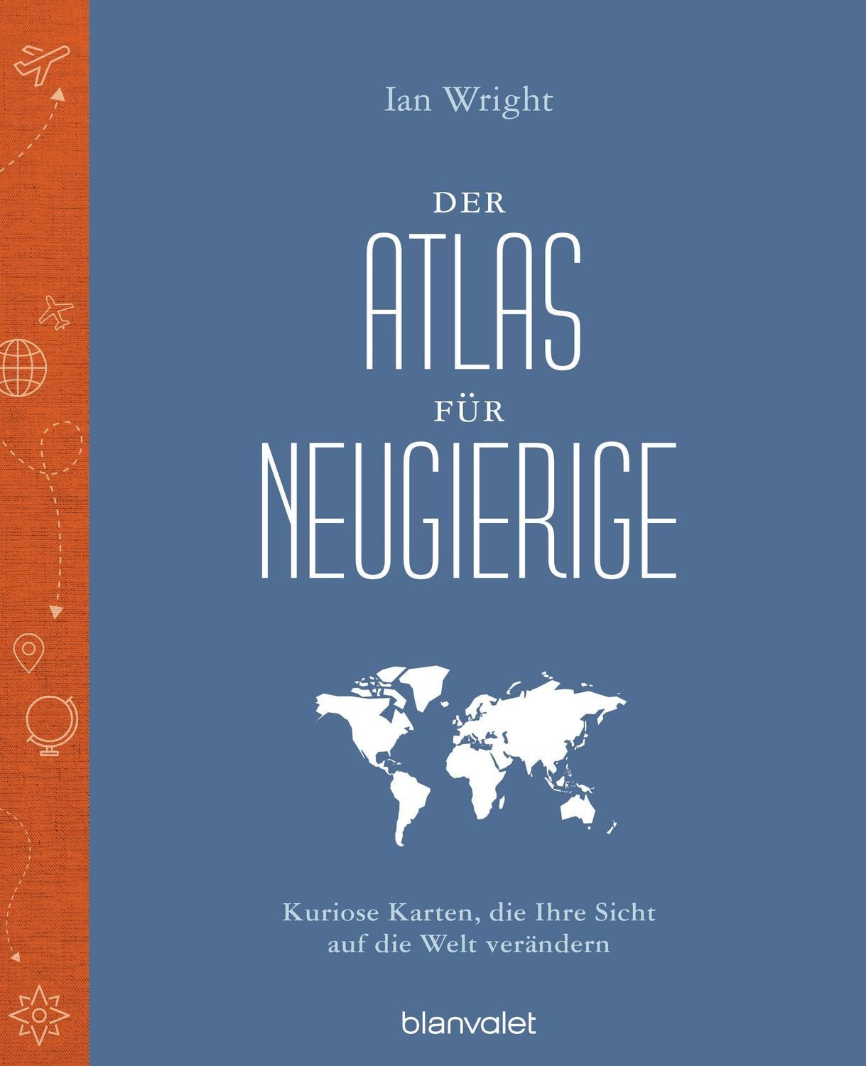 Der Atlas für Neugierige / Ian Wright