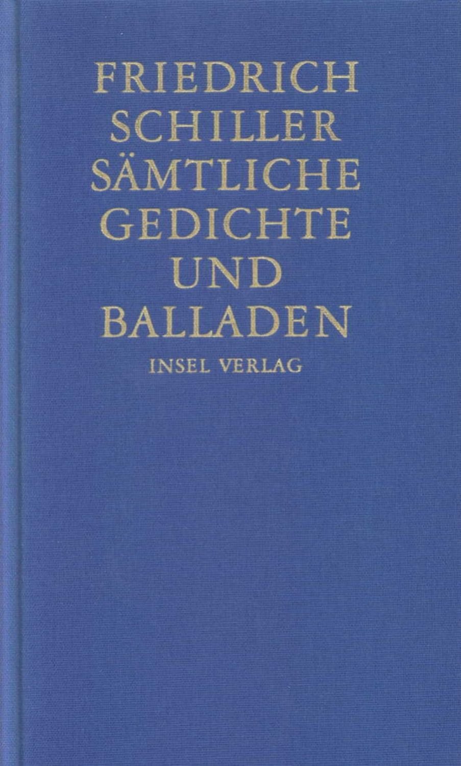 Sämtliche Gedichte und Balladen / Friedrich Schiller