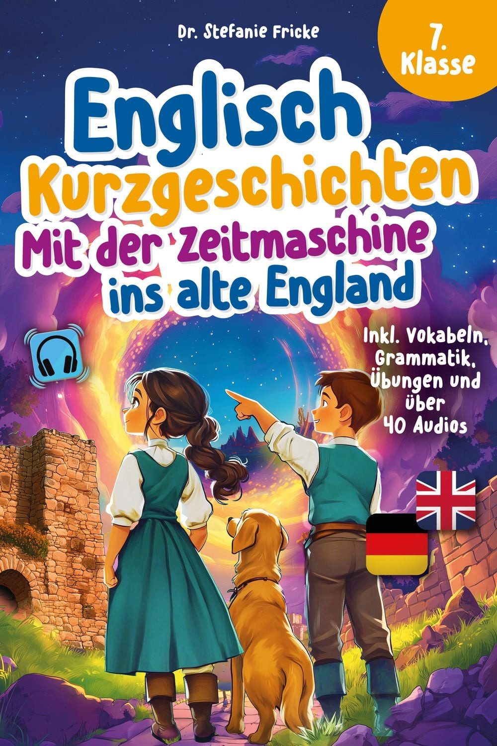 Englisch Kurzgeschichten 7. Klasse, Mit der Zeitmaschine ins alte Eng / Stefanie Fricke