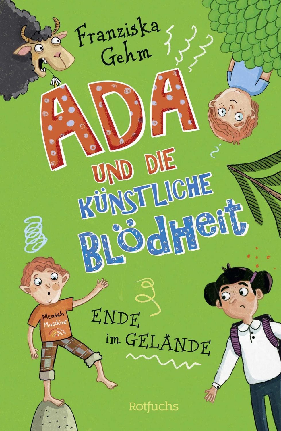 Ada und die Künstliche Blödheit / Franziska Gehm, Ende im Gelände, Das Finale der lustigen Kinderbuchreihe ab 10 Jahren