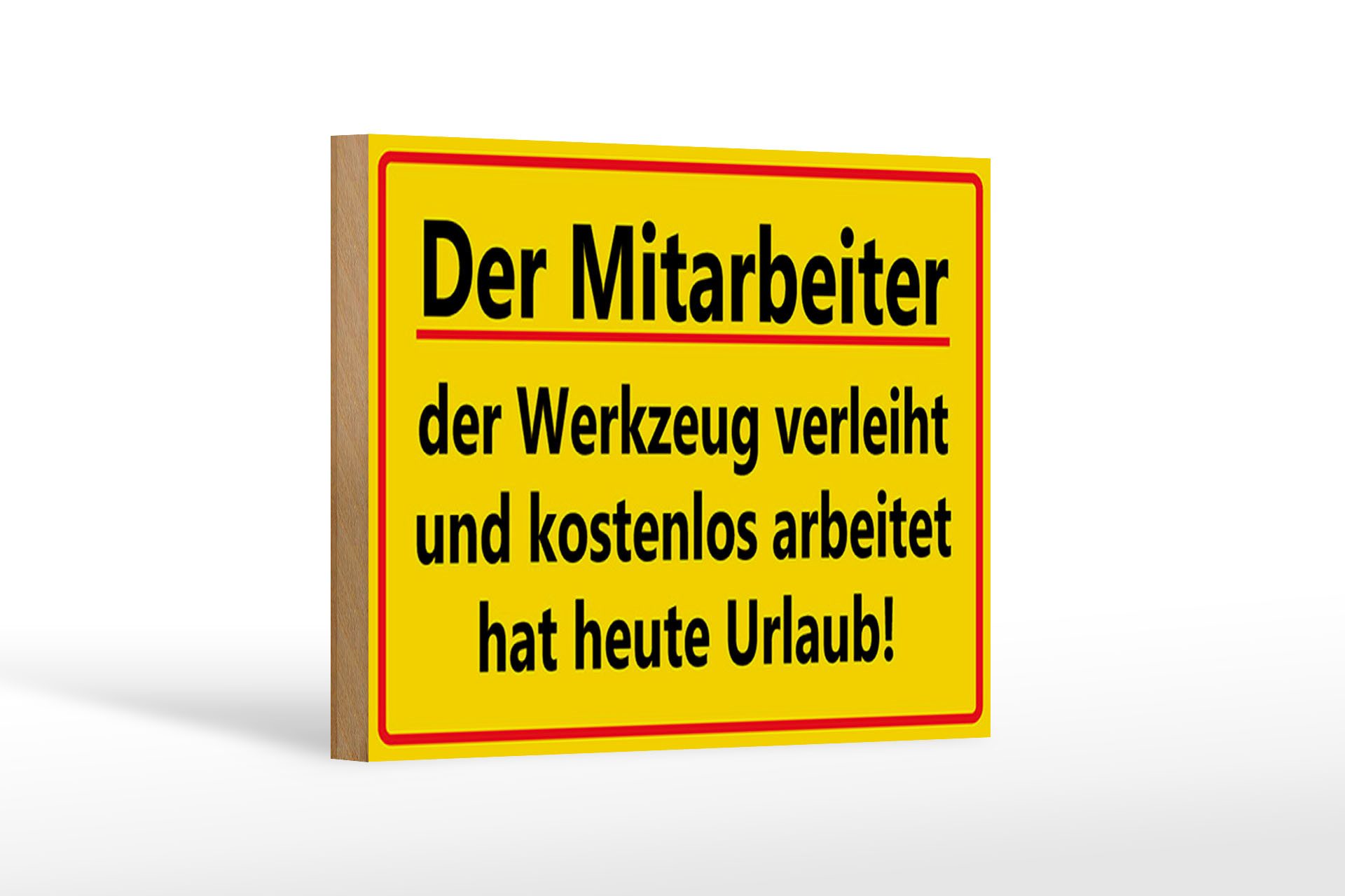 Femer GmbH Holzbild Spruch 18x12 cm Mitarbeiter Werkzeug verleiht, Beruf Arbeit, Sprüche Zitate Lustiges (1 St), Glatte Holzfaserplatte (MDF), vorn beschichtet
